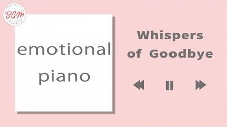 【emotional piano】Whispers of Goodbye ＃SummerMusic,＃Concentration,＃勉強,＃Cafe,＃Spa,＃WinterMusic,生産性