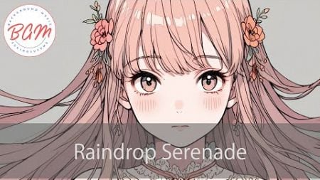 【emotional piano】Raindrop Serenade ＃SummerMusic,＃Concentration,＃勉強会,＃Cafe,＃SpaMusic,＃WinterMusic,生産性