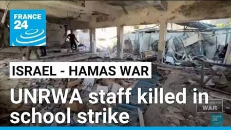 Gaza rescuers say 18 killed in Israeli strike on school, including UN staffers • FRANCE 24