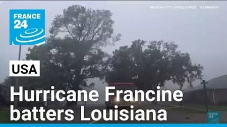 Hurricane Francine batters US state of Louisiana • FRANCE 24 English