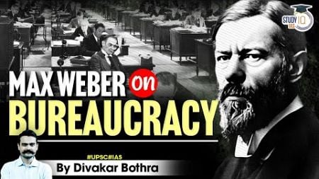 UPSC Sociology Optional: Max Weber’s Theory on Bureaucracy | StudyIQ IAS