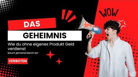 🔮 Das Geheimnis, wie du ohne eigenes Produkt Geld verdienst – kaum jemand kennt es!