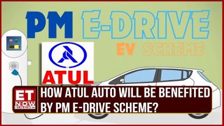 PM E-Drive Scheme | Atul Auto&#39;s Bid To Expand EV Footprint | Jitendra V Adhia Explains | Top News