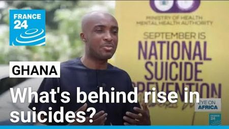 Ghana sees huge jump in attempted suicides • FRANCE 24 English