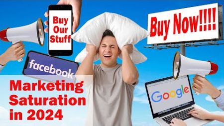 Marketing Saturation in 2024