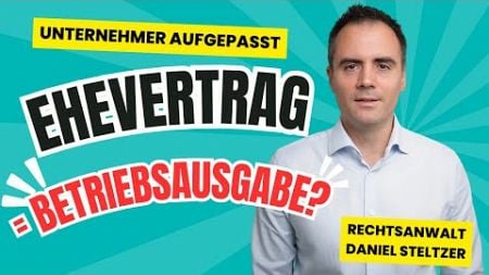 Ehevertrag für Unternehmer und Freiberufler als Betriebsausgabe?