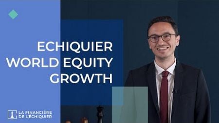 Het nieuws van de markten - Echiquier World Equity Growth