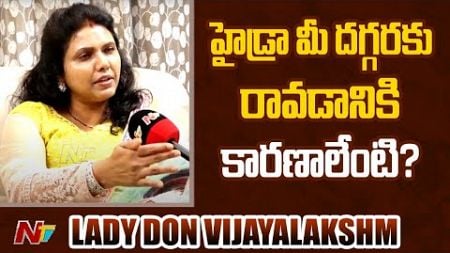 HYDRA మీ మీద కోపంతోనే 7 విల్లాలను కూల్చి వేసిందా? | Real Estate Lady Don Vijayalakshmi | Ntv