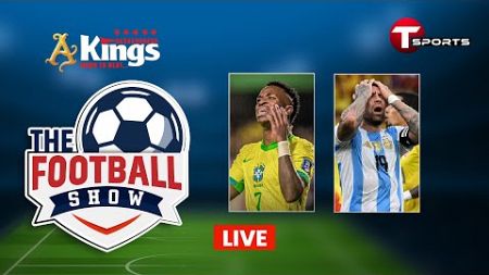 Live | The Football Show | Talk Show | Football | Football Analyst | T Sports