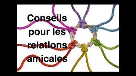 Conseils pour les relations amicales. podcast psychologie.