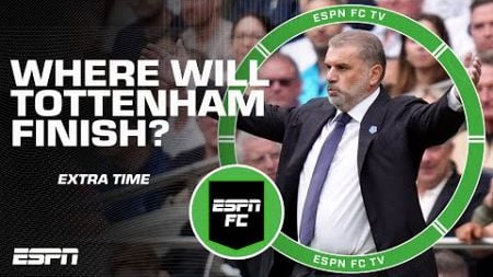 Where will Tottenham finish playing this system under Postecoglou? | ESPN FC Extra Time