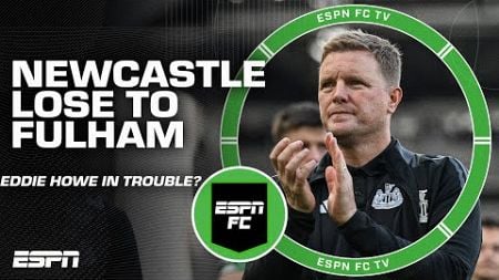 Eddie Howe has &#39;a PROBLEM&#39; after loss to Fulham - Craig Burley | ESPN FC