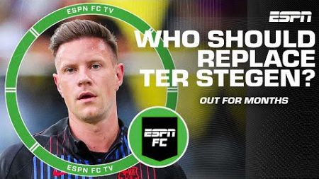 🚨 Marc-Andre ter Stegen out for MONTHS 🚨 Who should Barcelona be eyeing to replace him? | ESPN FC