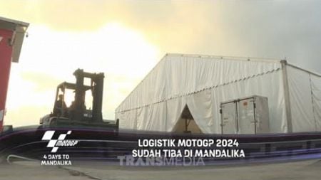 Logostik MOTOGP 2024 Sudah Tiba Di Mandalika | ROAD TO MANDALIKA (24/09/24)