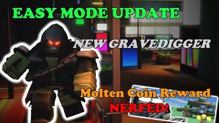 NEW GRAVE DIGGER! Easy Mode Changes, Molten Mode Coins NERFED! || Tower Defense Simulator