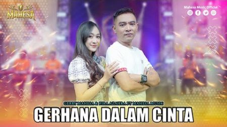 GERRY MAHESA FT FIRA AZAHRA - GERHANA DALAM CINTA I Mahesa Music