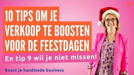 10 tips om je verkoop te boosten voor de feestdagen | Handmade Business | Meer verkopen in Q4.