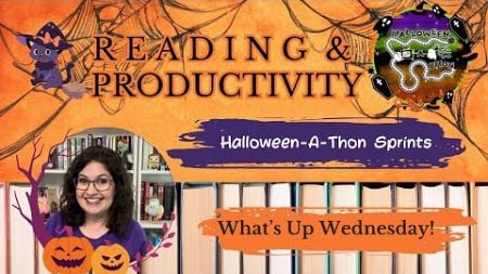 What&#39;s Up Wednesday! | Halloween-A-Thon Reading and Productivity Sprints