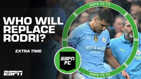 Who should Manchester City replace Rodri with? | ESPN FC Extra Time