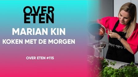 Marian Kin; Koken Met De Morgen - Over Eten #115