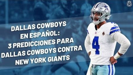 3 predicciones para Dallas Cowboys contra Giants | Dallas Cowboys en Español | Blogging The Boys