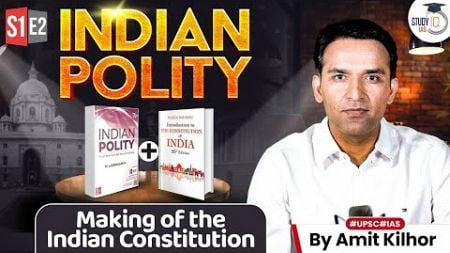 Indian Polity for UPSC | M Laxmikant &amp; DD Basu | Ep 2: Making of the Indian Constitution | StudyIQ