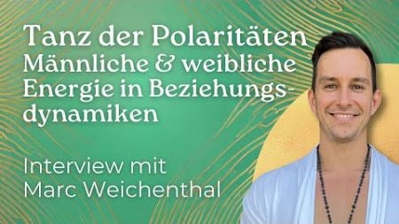 #045 Tanz der Polaritäten: Männliche &amp; weibliche Energie in Beziehungen - mit Marc Weichenthal