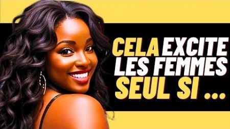 99,9% DES FEMMES SONT EXCITÉES, FAITES CELA ..! - Psychologie Féminine