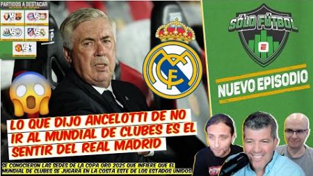 Ancelotti dijo LA VERDAD. El Real Madrid NO QUIERE jugar el Mundial de Clubes 😱 | Sólo Fútbol