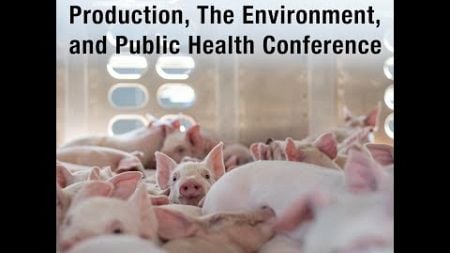 Day Two | Industrial Farm Animal Production, the Environment, and Public Health Conference