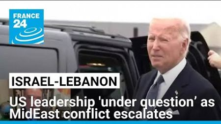 ‘American leadership is under question’ as MidEast conflict escalates • FRANCE 24 English