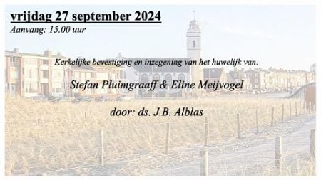 27/09/2024 15.00u Bevestiging huwelijk Stefan Pluimgraaff &amp; Eline Meijvogel