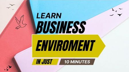 Business environment in 5 MINUTES || CLASS 12 BUSINESS STUDIES ONE SHOT