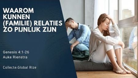 Waarom kunnen [familie] relaties zo pijnlijk zijn | Genesis 4:1-26 | Auke Rienstra