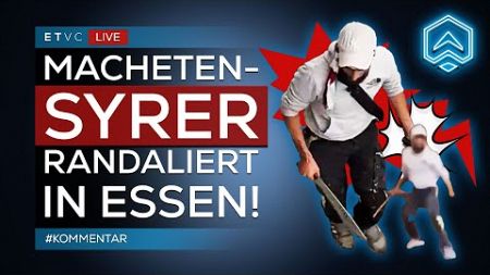 🟥 LIVE | SYRER legt FEUER und RANDALIERT in ESSEN! | DANKE, Grüne! | #KOMMENTAR