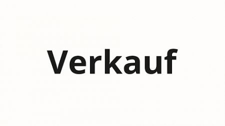 How to pronounce Verkauf