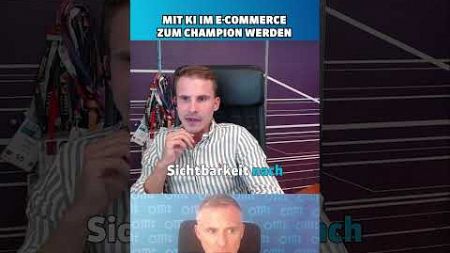 Mit KI im E Commerce zum Champion werden #unternehmer #omt #business