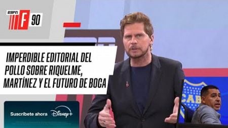 &quot;RIQUELME NO TIENE TIEMPO...&quot;: el Pollo abrió #ESPNF90 con una EDITORIAL INOLVIDABLE sobre BOCA