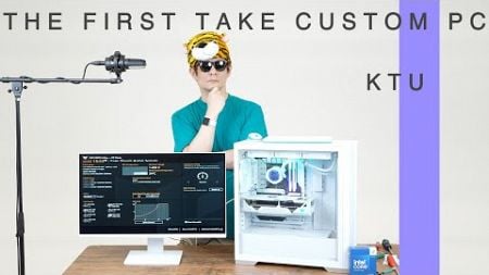 THE FIRST TAKE CUSTOM PC 【No.04 KTU】～THE FIRST TAKE ふう動画～