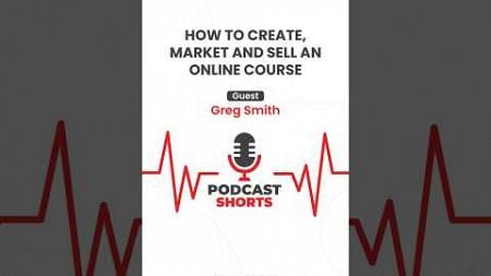 HOW TO CREATE, MARKET, AND SELL AN ONLINE COURSE - Greg Smith &amp; Doug Morneau