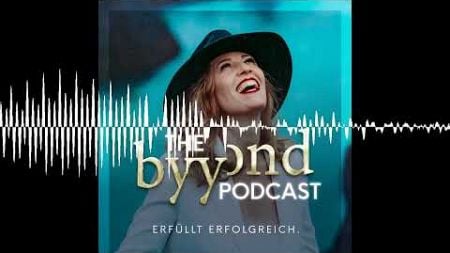 Self-Leadership &amp; Manifestationen – Evas Reise durch LIBERATION &amp; THE MENTOR - The byyond Podcast