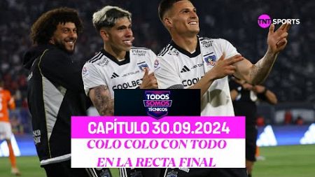 Todos Somos Técnicos - El renacer de Colo Colo: se acerca al título | Capítulo 30 de septiembre 2024