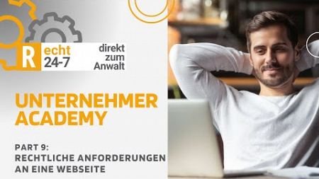 9. Folge: Rechtliche Anforderungen an eine Webseite - Unternehmer Academy by Recht 24/7