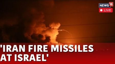 Israel vs Iran War LIVE | Israel vs Iran News Today | Iran Attacks Israel LIVE | Middle East | N18G