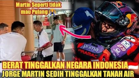 Berat Tinggalkan Indonesia😭 Pembalap MotoGP Jorge Martin Tidak Bisa Menyembunyikan Kesedihannya