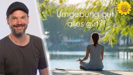 Umgebung gut, alles gut?! Vom Einfluss unserer Umgebung auf Gesundheitund Wohlbefinden