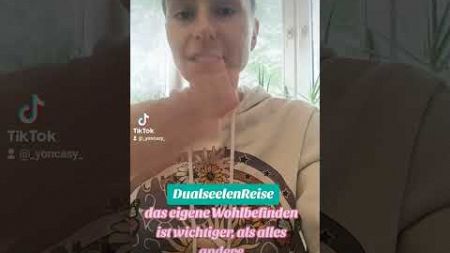 DualseelenReise - das eigene Wohlbefinden ist wichtiger, als alles andere