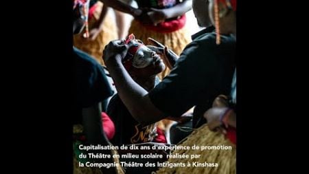 Capitalisation de 10 ans l&#39;expérience de promotion du théâtre en milieu scolaire a Kinshasa