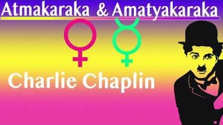 Atmakaraka and Amatyakaraka Case Studies: Charlie Chaplin