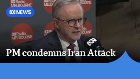 Anthony Albanese condemns Iranian attack on Israel | ABC News